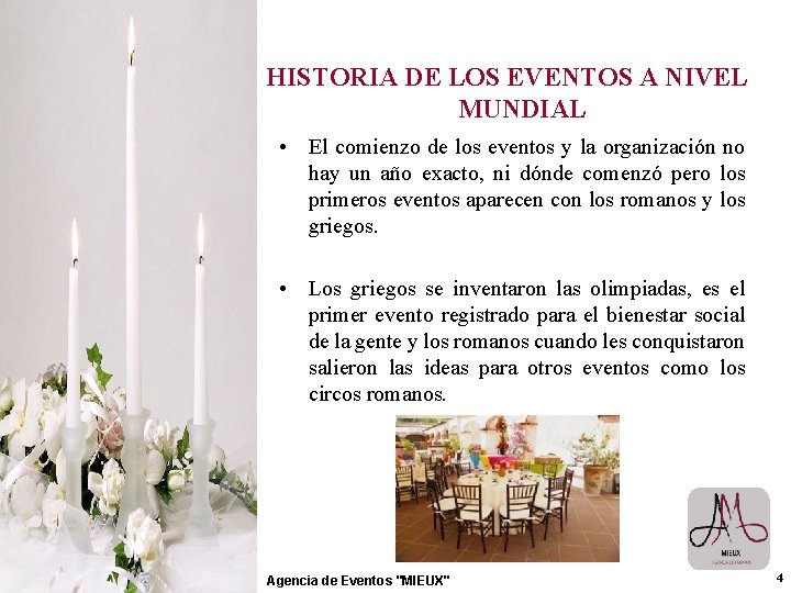 HISTORIA DE LOS EVENTOS A NIVEL MUNDIAL • El comienzo de los eventos y