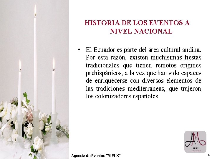 HISTORIA DE LOS EVENTOS A NIVEL NACIONAL • El Ecuador es parte del área