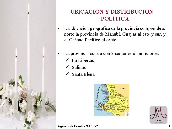 UBICACIÓN Y DISTRIBUCIÓN POLÍTICA • La ubicación geográfica de la provincia comprende al norte