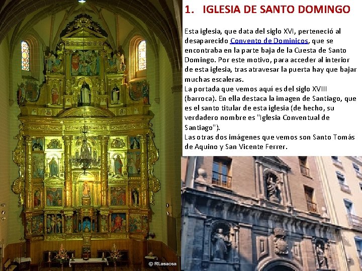 1. IGLESIA DE SANTO DOMINGO Esta iglesia, que data del siglo XVI, perteneció al