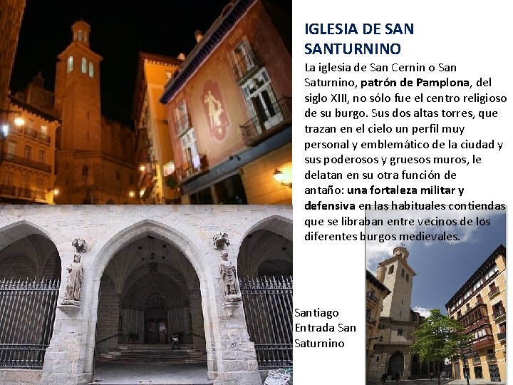 IGLESIA DE SANTURNINO La iglesia de San Cernin o San Saturnino, patrón de Pamplona,