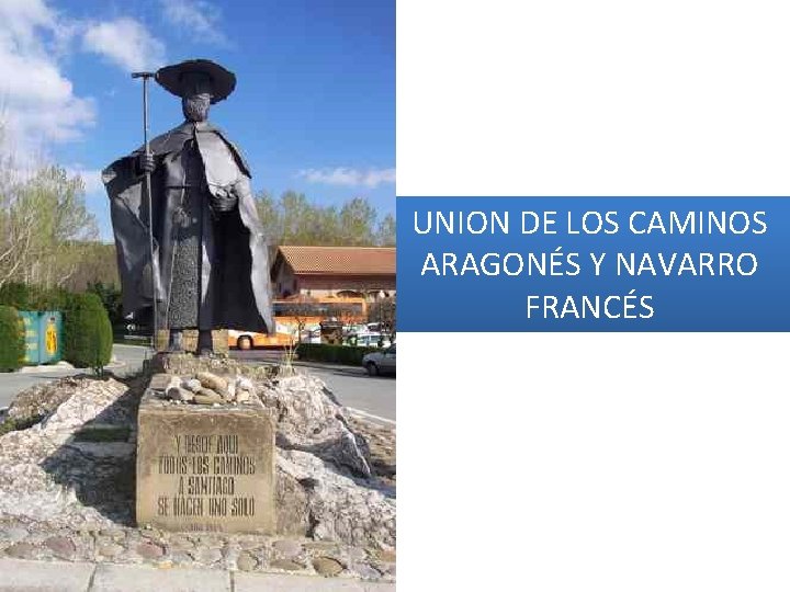 UNION DE LOS CAMINOS ARAGONÉS Y NAVARRO FRANCÉS 