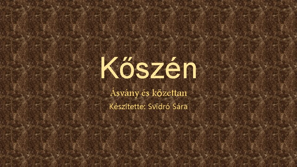 Kőszén Ásvány és kőzettan Készítette: Svidró Sára 