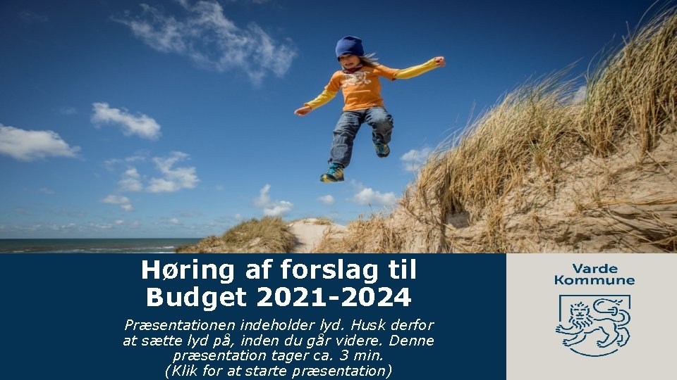 Høring af forslag til Budget 2021 -2024 Præsentationen indeholder lyd. Husk derfor at sætte