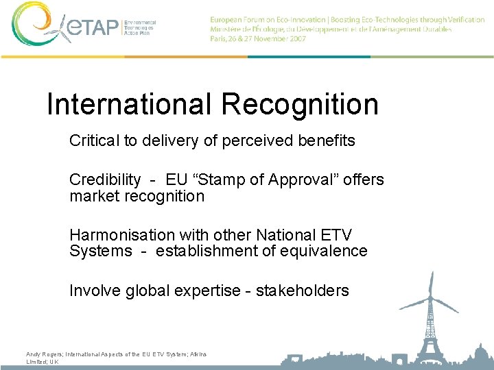 International Recognition Critical to delivery of perceived benefits Credibility - EU “Stamp of Approval”