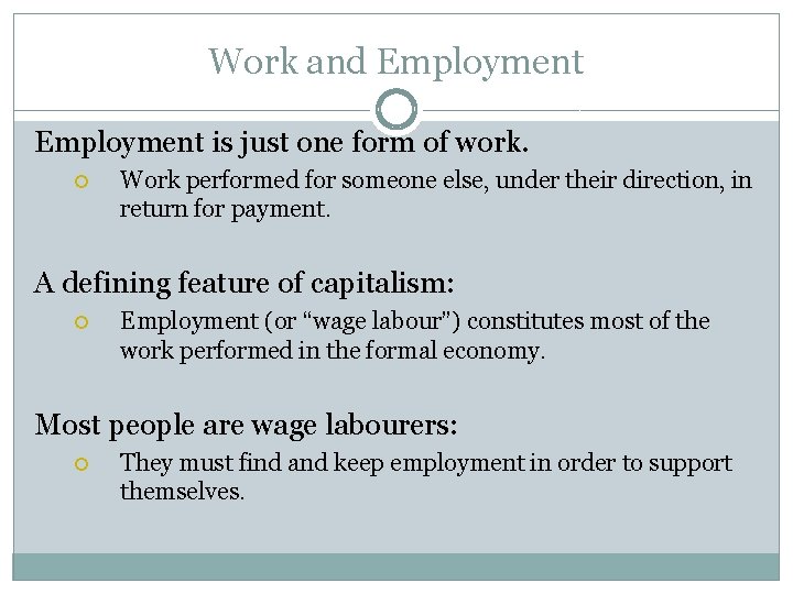 Work and Employment is just one form of work. Work performed for someone else,