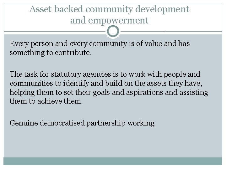Asset backed community development and empowerment Every person and every community is of value
