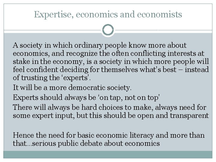 Expertise, economics and economists A society in which ordinary people know more about economics,