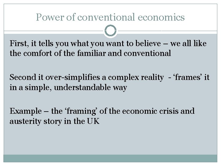 Power of conventional economics First, it tells you what you want to believe –