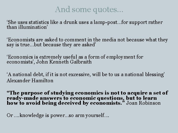 And some quotes… ‘She uses statistics like a drunk uses a lamp-post…for support rather