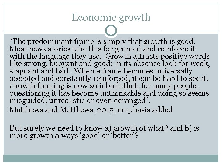 Economic growth “The predominant frame is simply that growth is good. Most news stories