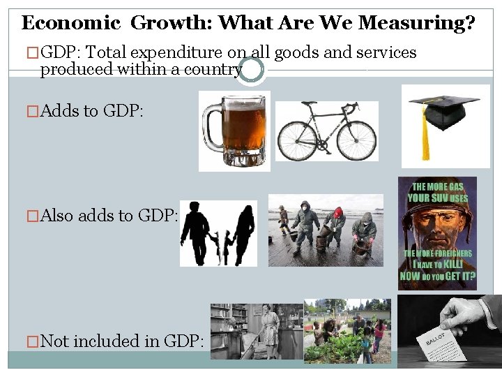 Economic Growth: What Are We Measuring? �GDP: Total expenditure on all goods and services