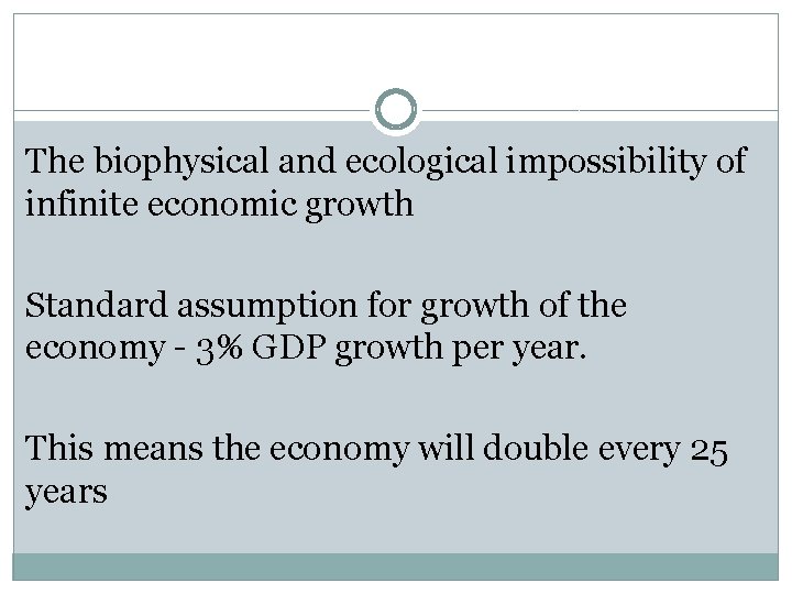 The biophysical and ecological impossibility of infinite economic growth Standard assumption for growth of