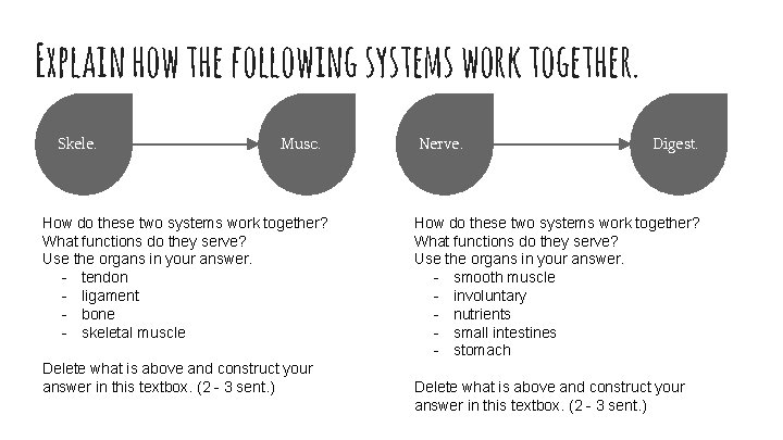 Explain how the following systems work together. Skele. Musc. How do these two systems