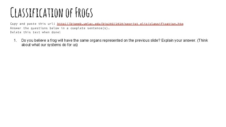 Classification of Frogs Copy and paste this url: http: //bioweb. uwlax. edu/bio 203/2010/secrist_eliz/classification. htm