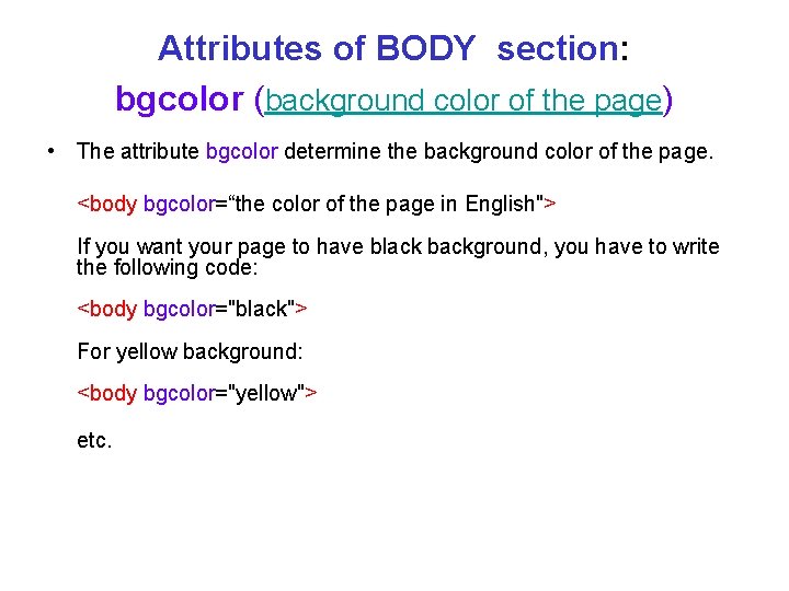 Attributes of BODY section: bgcolor (background color of the page) • The attribute bgcolor Attributes of BODY section: bgcolor (background color of the page) • The attribute bgcolor