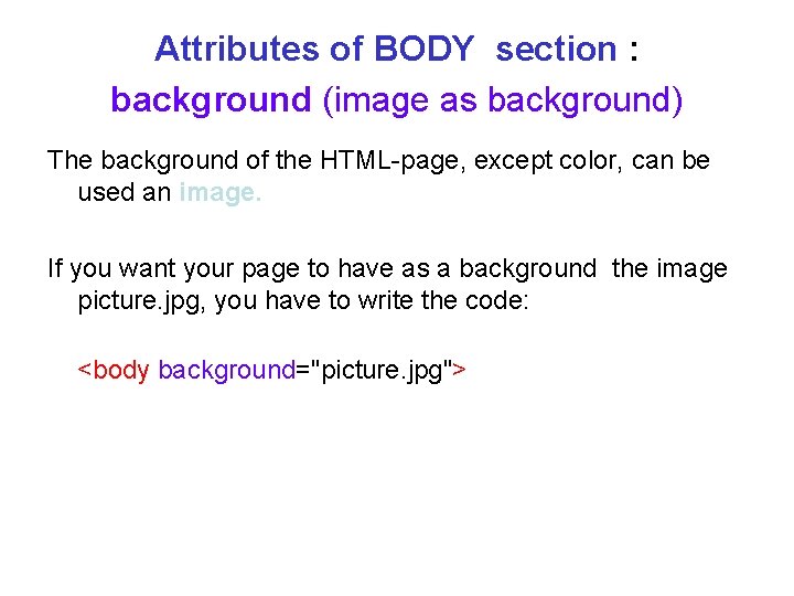 Attributes of BODY section : background (image as background) The background of the HTML-page, Attributes of BODY section : background (image as background) The background of the HTML-page,