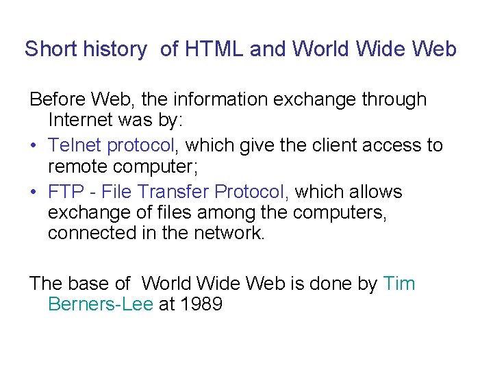 Short history of HTML and World Wide Web Before Web, the information exchange through Short history of HTML and World Wide Web Before Web, the information exchange through