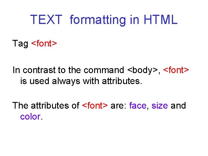 TEXT formatting in HTML Tag <font> In contrast to the command <body>, <font> is TEXT formatting in HTML Tag <font> In contrast to the command <body>, <font> is