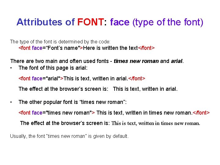 Attributes of FONT: face (type of the font) The type of the font is Attributes of FONT: face (type of the font) The type of the font is