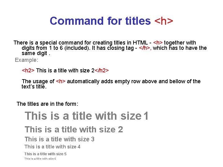 Command for titles <h> There is a special command for creating titles in HTML Command for titles <h> There is a special command for creating titles in HTML
