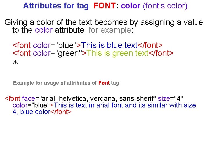 Attributes for tag FONT: color (font’s color) Giving a color of the text becomes Attributes for tag FONT: color (font’s color) Giving a color of the text becomes