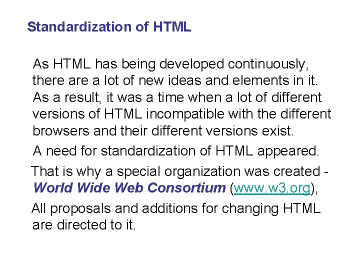 Standardization of HTML As HTML has being developed continuously, there a lot of new Standardization of HTML As HTML has being developed continuously, there a lot of new
