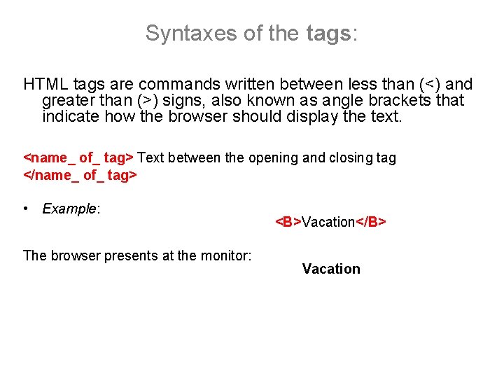 Syntaxes of the tags: HTML tags are commands written between less than (<) and Syntaxes of the tags: HTML tags are commands written between less than (<) and