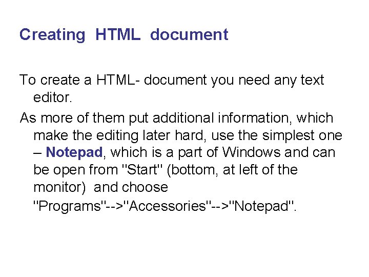 Creating HTML document To create a HTML- document you need any text editor. As Creating HTML document To create a HTML- document you need any text editor. As