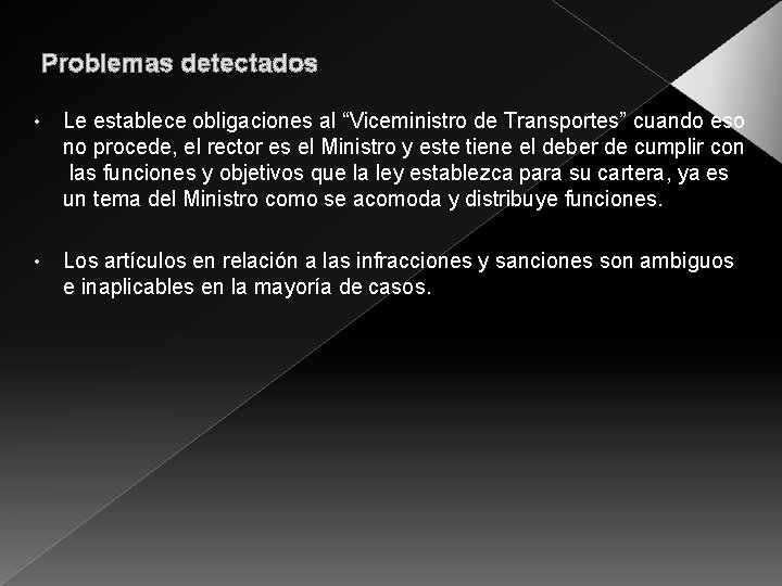 Problemas detectados • Le establece obligaciones al “Viceministro de Transportes” cuando eso no procede,