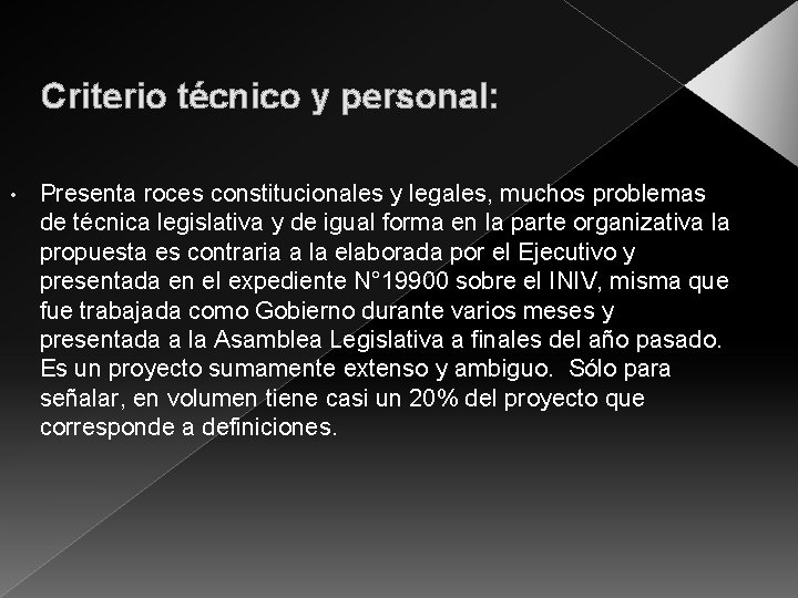 Criterio técnico y personal: • Presenta roces constitucionales y legales, muchos problemas de técnica