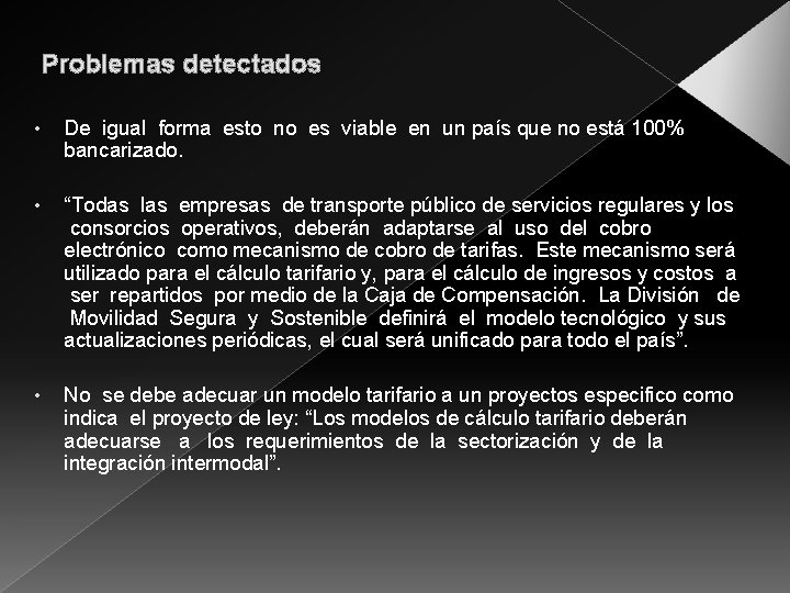 Problemas detectados • De igual forma esto no es viable en un país que