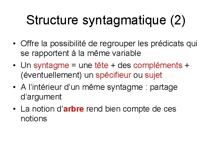 Structure syntagmatique (2) • Offre la possibilité de regrouper les prédicats qui se rapportent