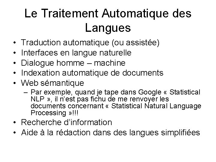 Le Traitement Automatique des Langues • • • Traduction automatique (ou assistée) Interfaces en