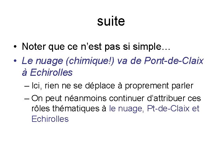 suite • Noter que ce n’est pas si simple… • Le nuage (chimique!) va