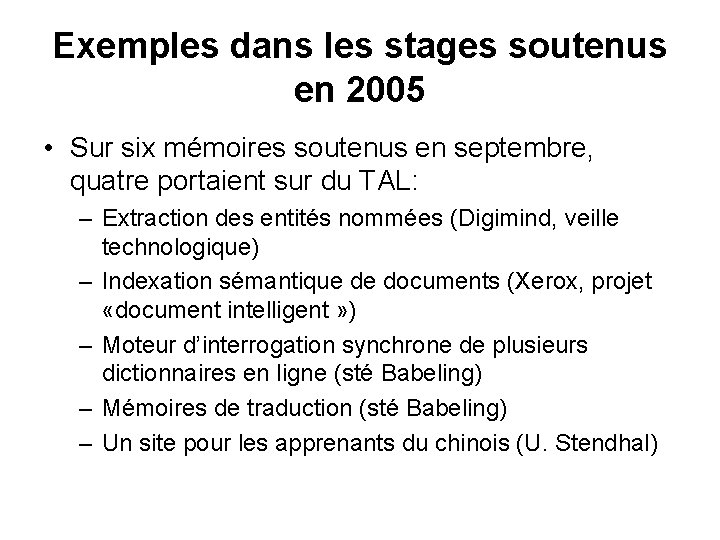 Exemples dans les stages soutenus en 2005 • Sur six mémoires soutenus en septembre,