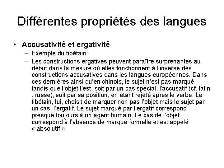 Différentes propriétés des langues • Accusativité et ergativité – Exemple du tibétain: – Les