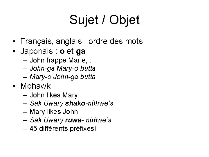 Sujet / Objet • Français, anglais : ordre des mots • Japonais : o