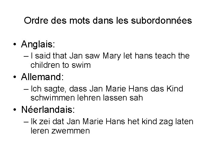 Ordre des mots dans les subordonnées • Anglais: – I said that Jan saw