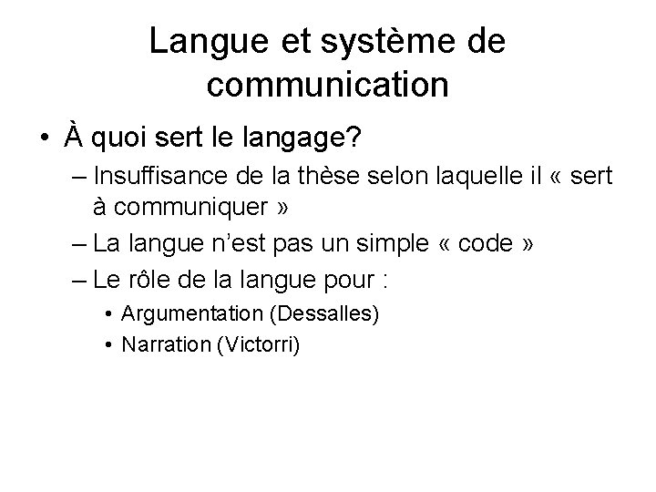 Langue et système de communication • À quoi sert le langage? – Insuffisance de