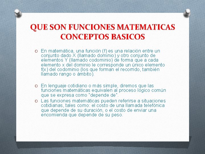 QUE SON FUNCIONES MATEMATICAS CONCEPTOS BASICOS O En matemática, una función (f) es una