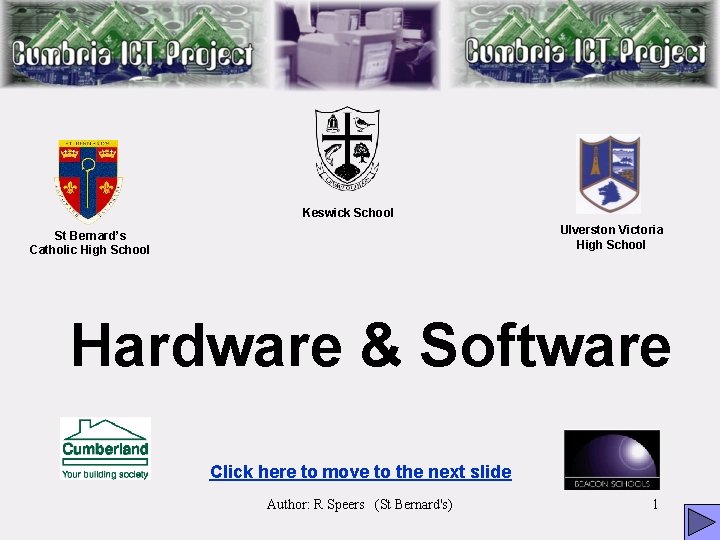 Keswick School Ulverston Victoria High School St Bernard’s Catholic High School Hardware & Software