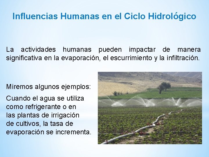 Influencias Humanas en el Ciclo Hidrológico La actividades humanas pueden impactar de manera significativa