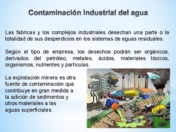 Las fabricas y los complejos industriales desechan una parte o la totalidad de sus