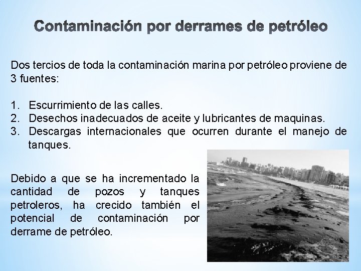 Dos tercios de toda la contaminación marina por petróleo proviene de 3 fuentes: 1.