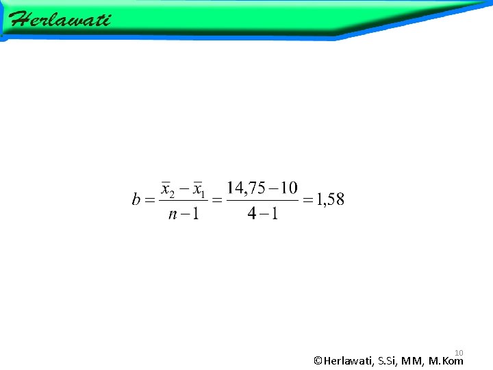 10 ©Herlawati, S. Si, MM, M. Kom 