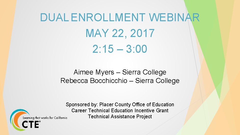 DUAL ENROLLMENT WEBINAR MAY 22, 2017 2: 15 – 3: 00 Aimee Myers –