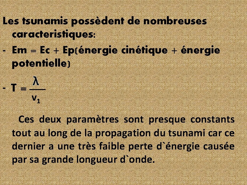 Les tsunamis possèdent de nombreuses caracteristiques: - Em = Ec + Ep(énergie cinétique +
