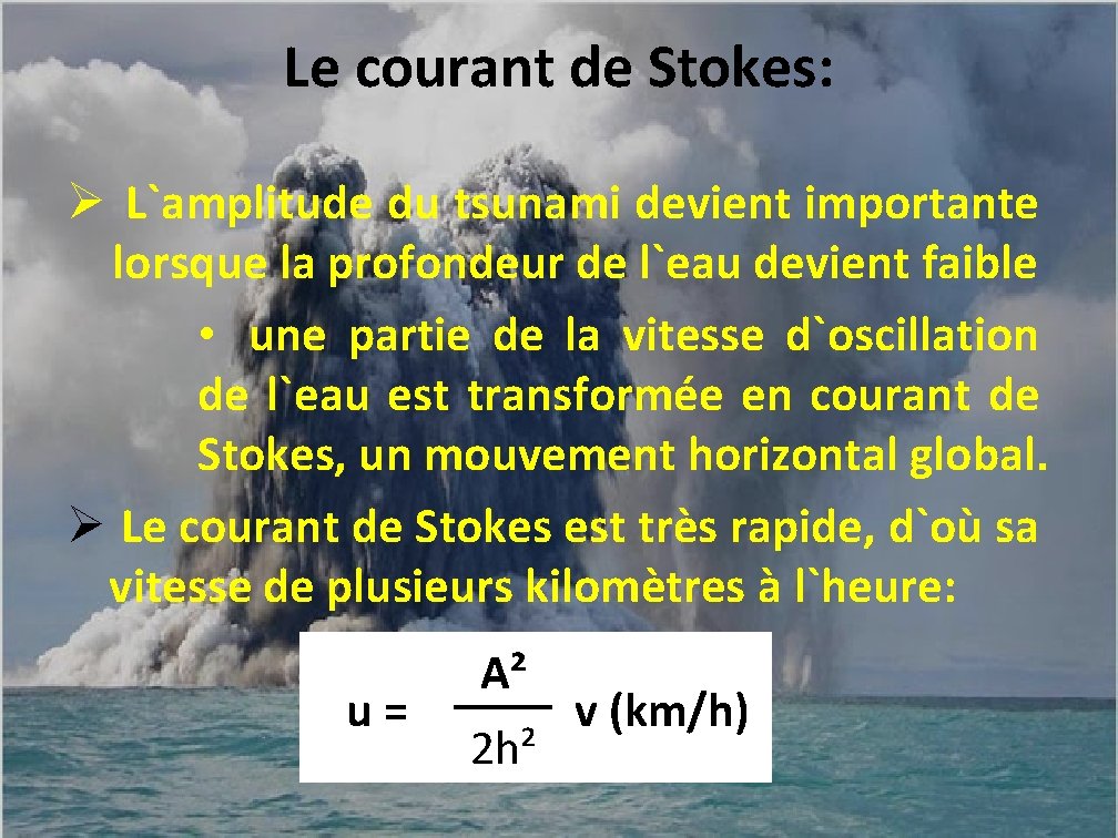 Le courant de Stokes: Ø L`amplitude du tsunami devient importante lorsque la profondeur de