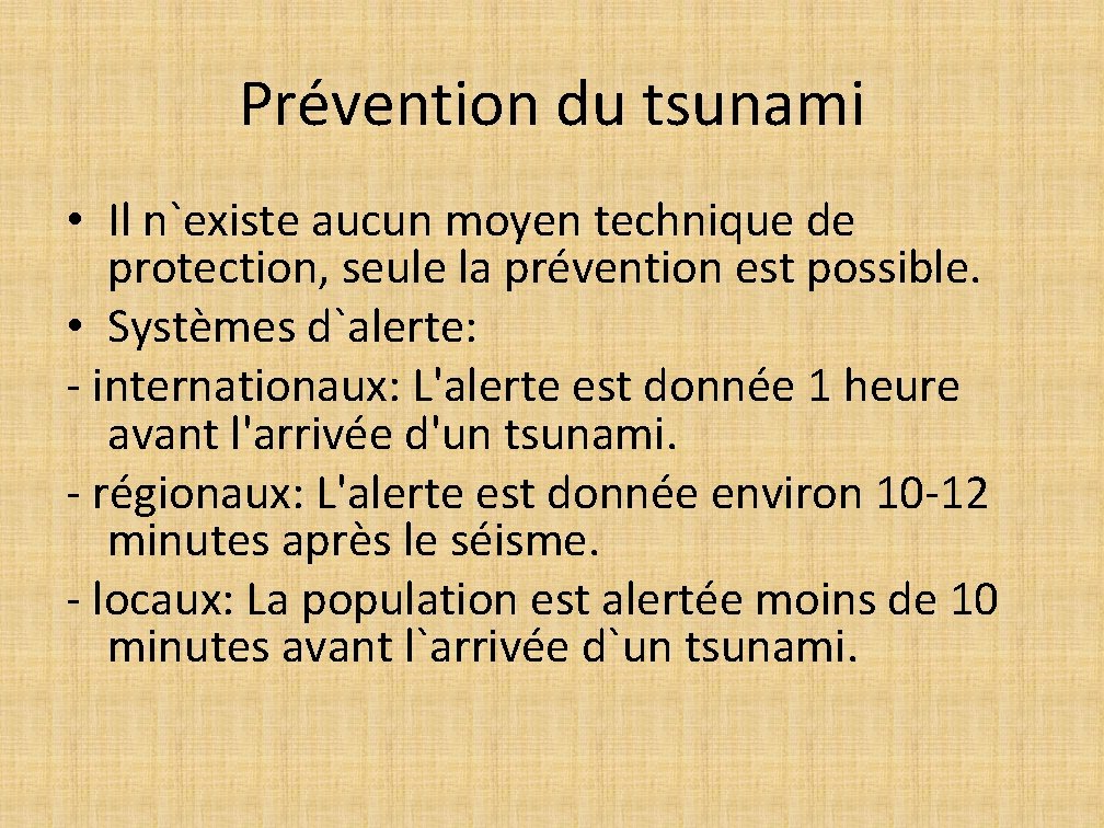 Prévention du tsunami • Il n`existe aucun moyen technique de protection, seule la prévention